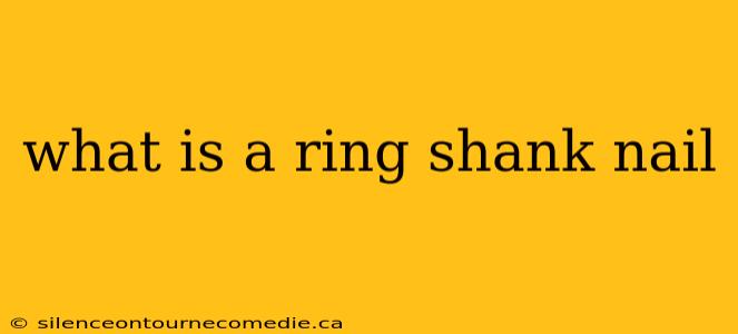 what is a ring shank nail