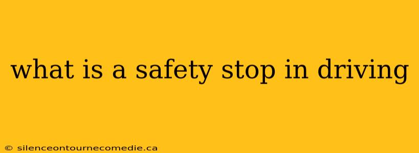 what is a safety stop in driving