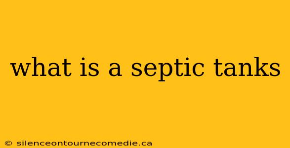 what is a septic tanks