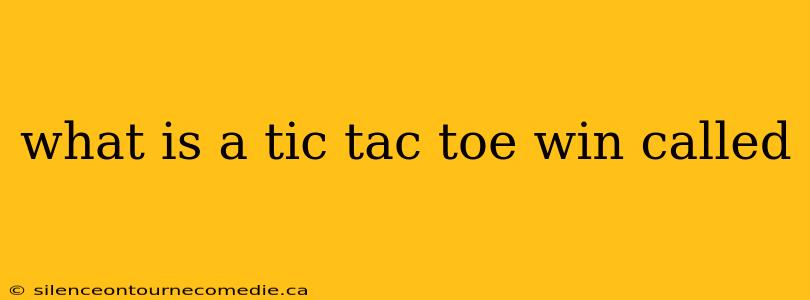 what is a tic tac toe win called
