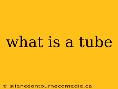 what is a tube
