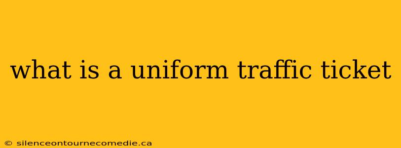 what is a uniform traffic ticket
