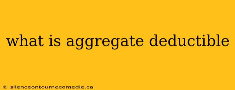what is aggregate deductible
