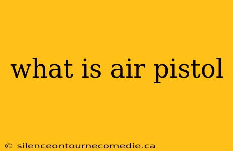 what is air pistol