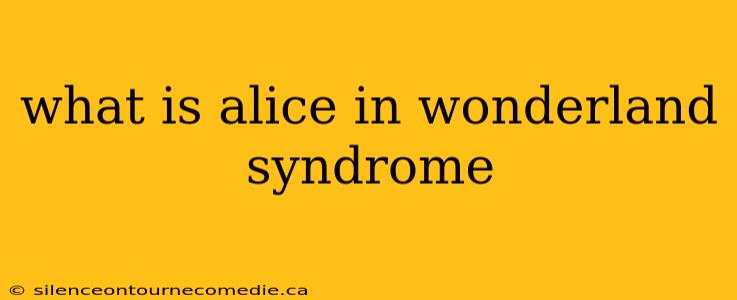 what is alice in wonderland syndrome
