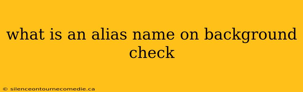 what is an alias name on background check