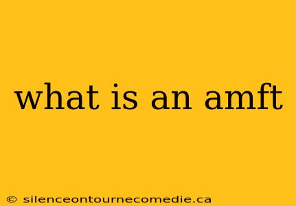 what is an amft