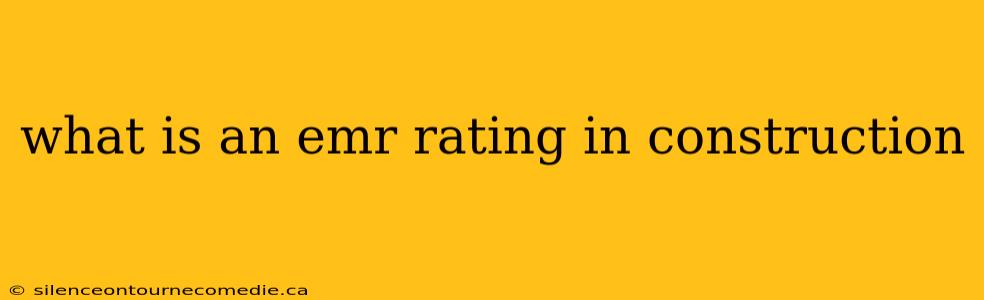 what is an emr rating in construction