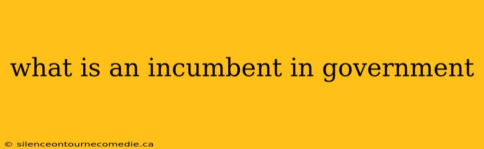 what is an incumbent in government