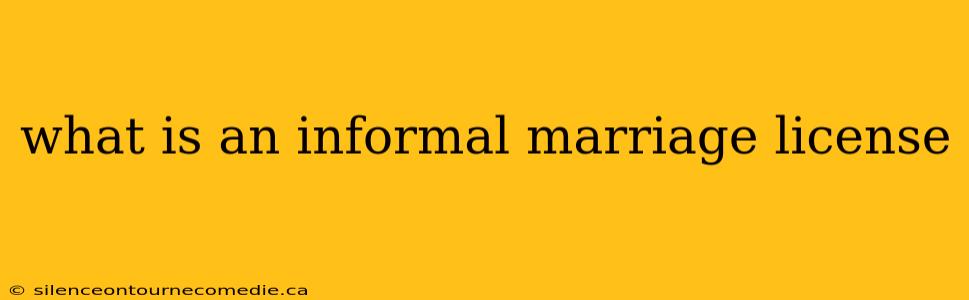 what is an informal marriage license