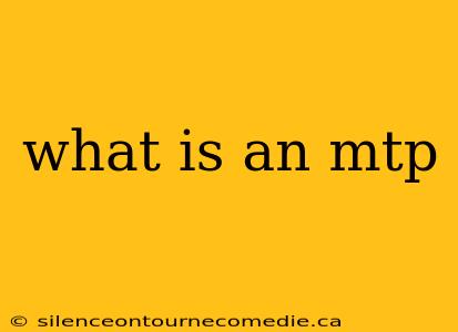 what is an mtp