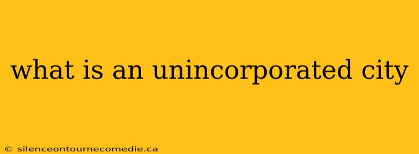what is an unincorporated city