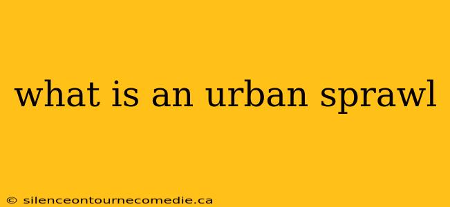 what is an urban sprawl