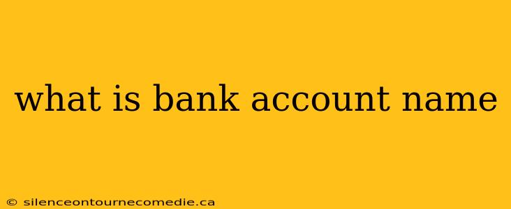 what is bank account name
