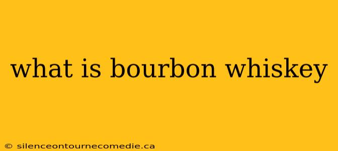 what is bourbon whiskey