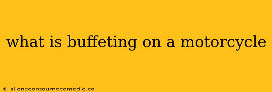 what is buffeting on a motorcycle