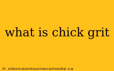 what is chick grit