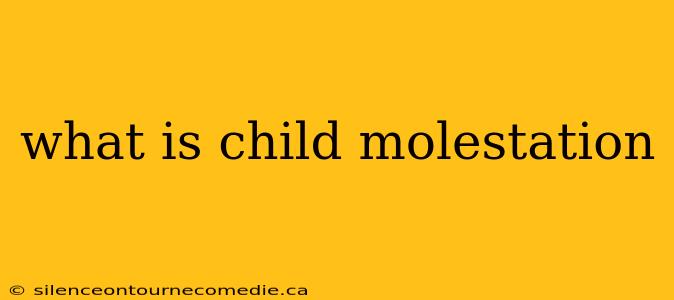 what is child molestation
