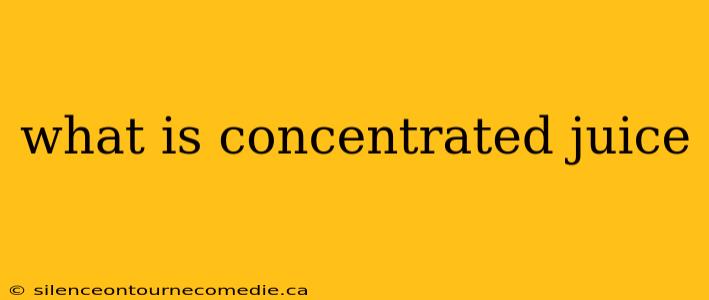 what is concentrated juice