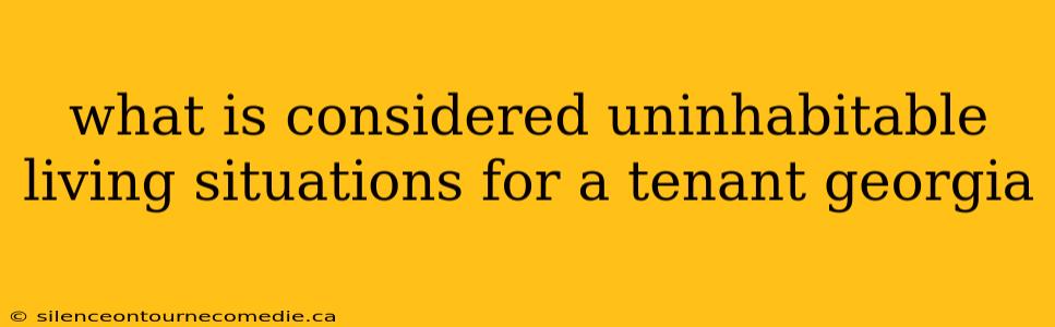 what is considered uninhabitable living situations for a tenant georgia