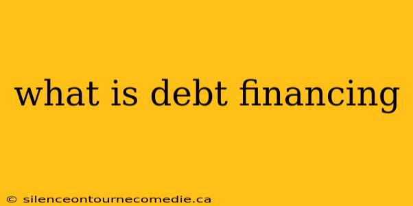 what is debt financing