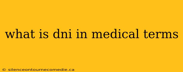 what is dni in medical terms