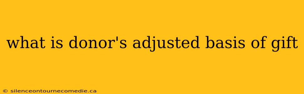 what is donor's adjusted basis of gift