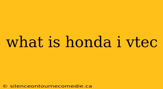 what is honda i vtec
