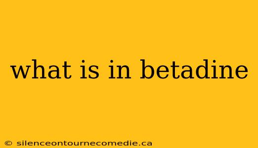 what is in betadine