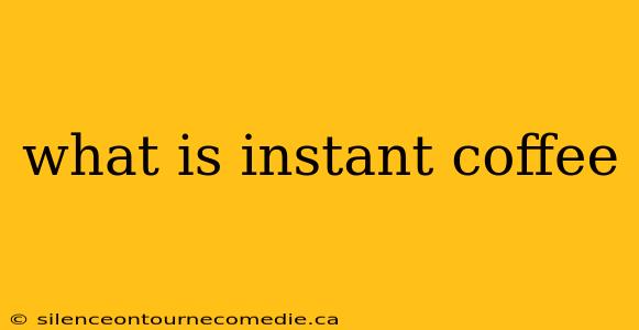 what is instant coffee