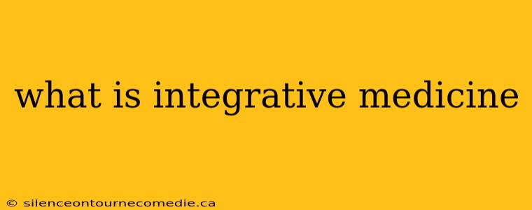 what is integrative medicine