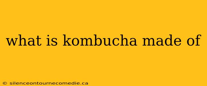 what is kombucha made of