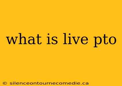 what is live pto