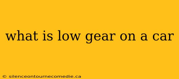 what is low gear on a car