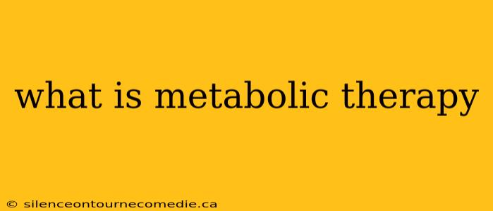 what is metabolic therapy