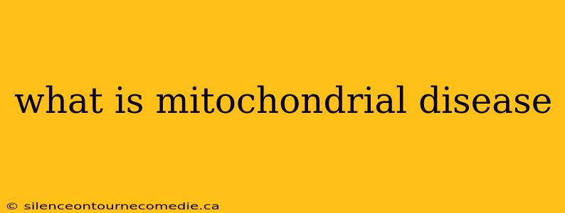 what is mitochondrial disease