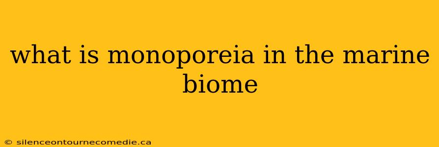 what is monoporeia in the marine biome