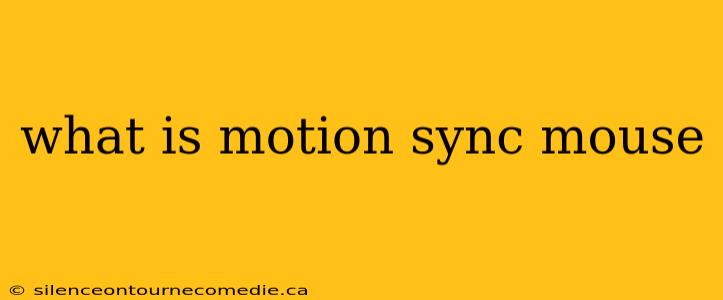 what is motion sync mouse