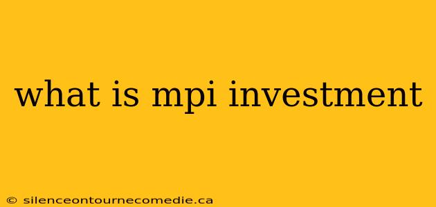 what is mpi investment
