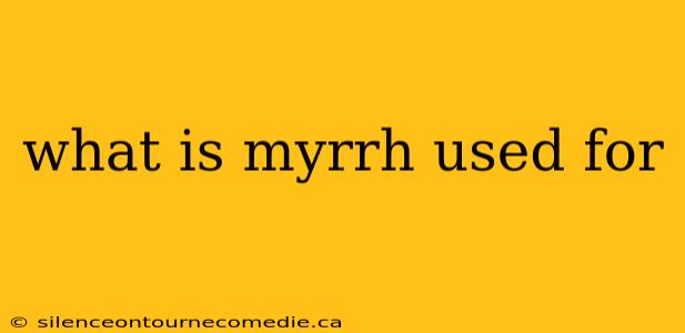 what is myrrh used for