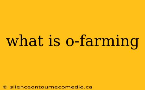 what is o-farming