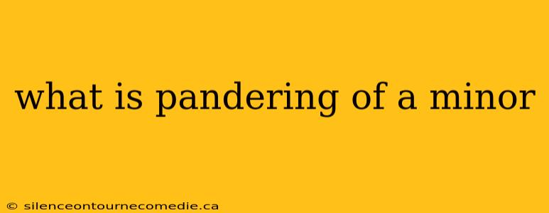 what is pandering of a minor