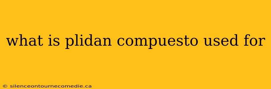 what is plidan compuesto used for