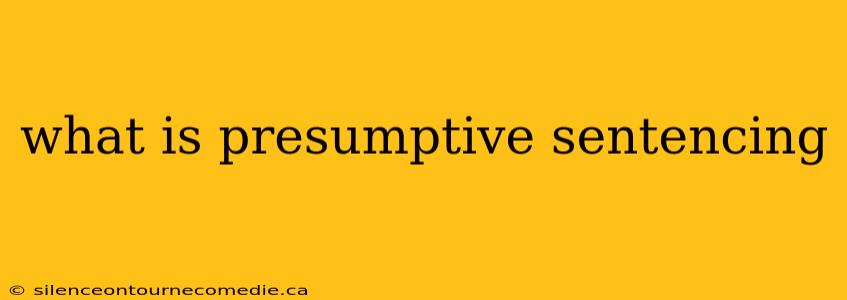 what is presumptive sentencing