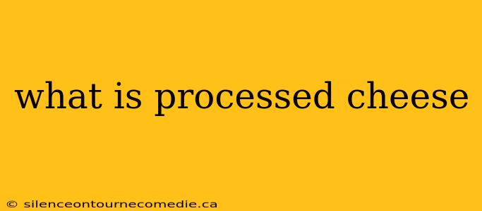 what is processed cheese