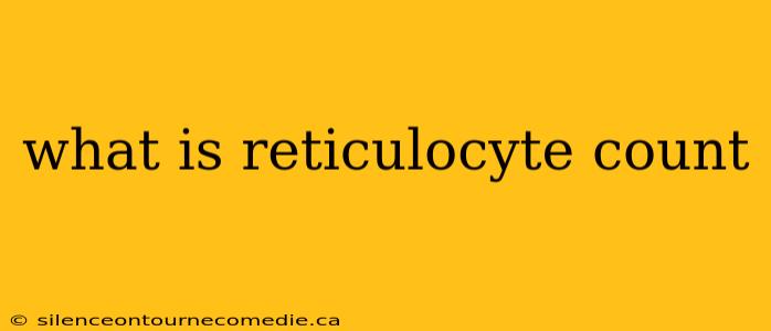 what is reticulocyte count