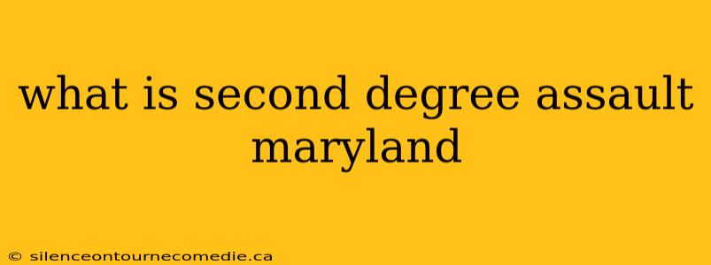 what is second degree assault maryland