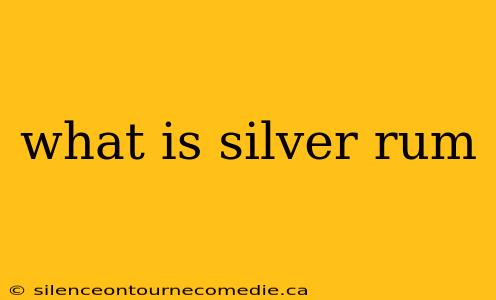 what is silver rum