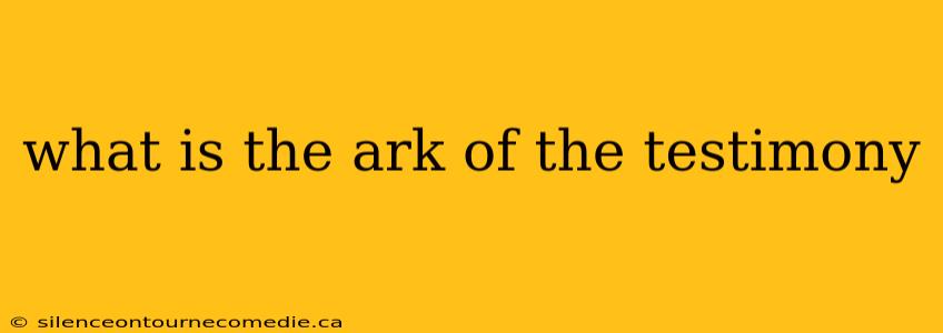 what is the ark of the testimony