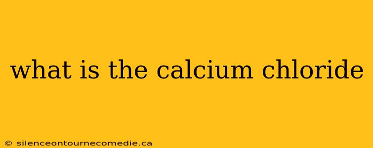 what is the calcium chloride